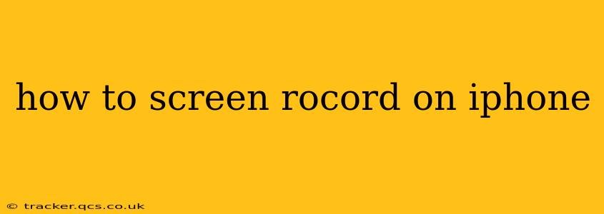 how to screen rocord on iphone