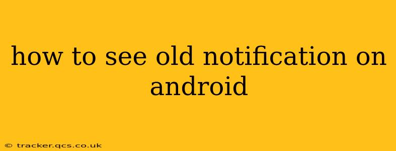 how to see old notification on android