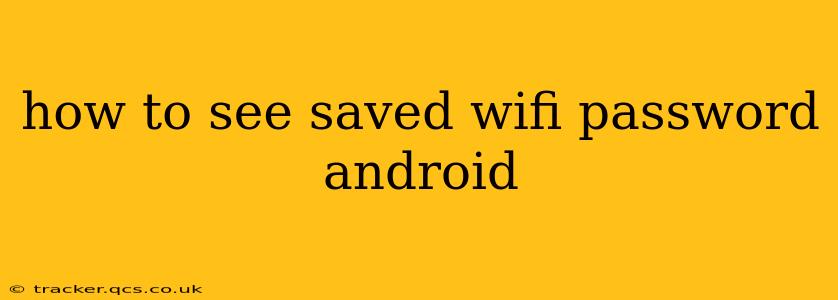 how to see saved wifi password android