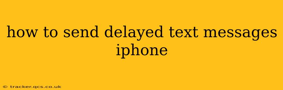 how to send delayed text messages iphone