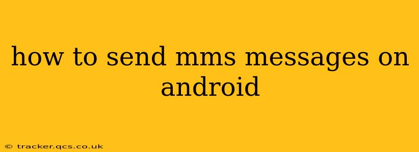 how to send mms messages on android