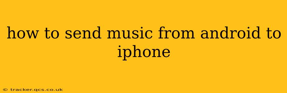 how to send music from android to iphone