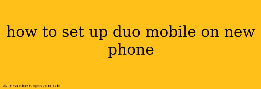 how to set up duo mobile on new phone