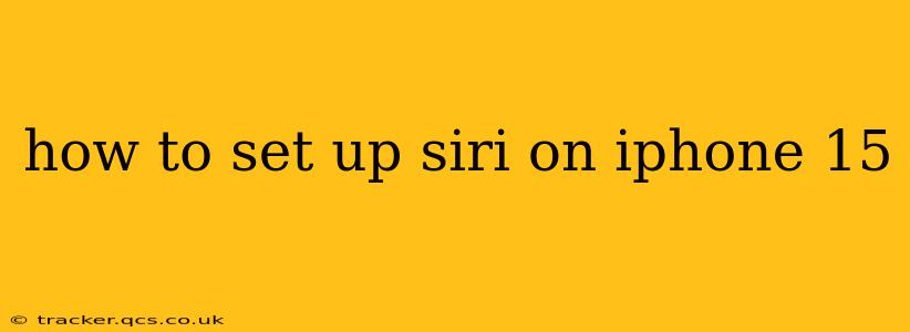 how to set up siri on iphone 15