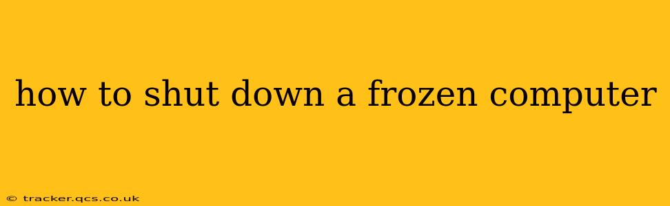 how to shut down a frozen computer