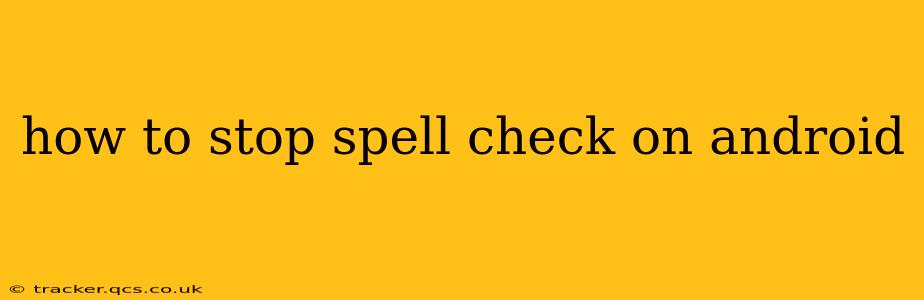 how to stop spell check on android