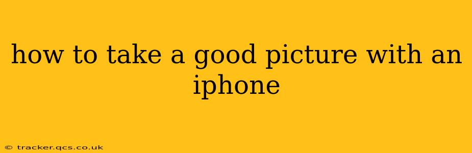 how to take a good picture with an iphone