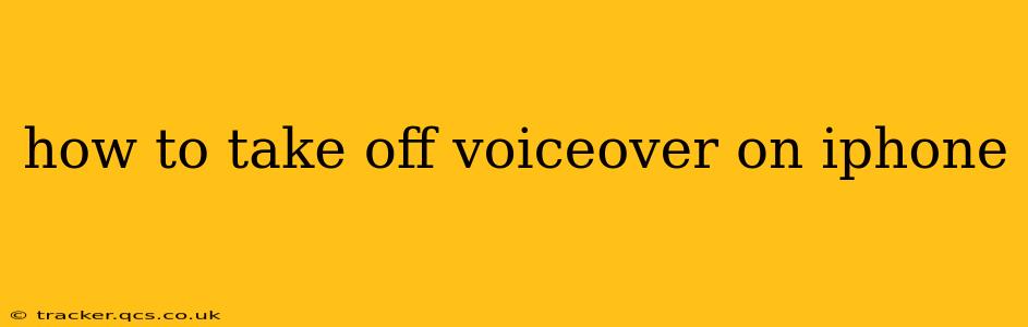how to take off voiceover on iphone