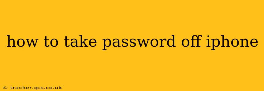 how to take password off iphone