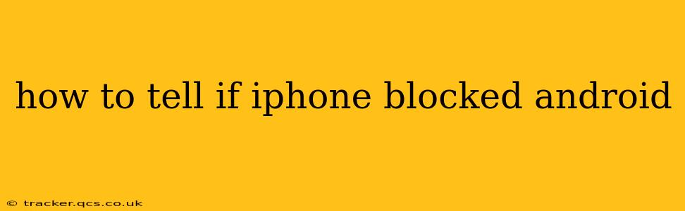 how to tell if iphone blocked android
