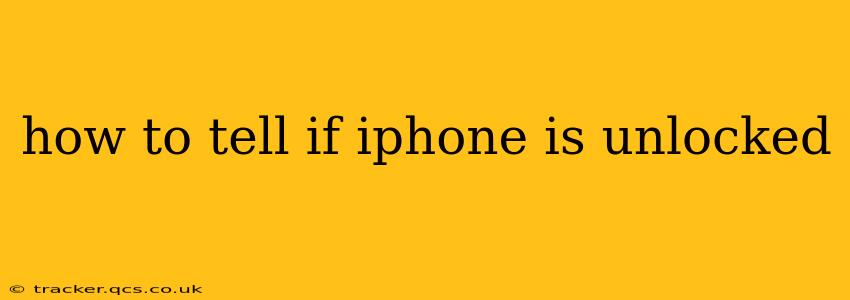how to tell if iphone is unlocked