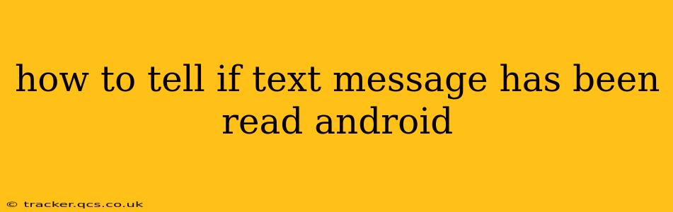 how to tell if text message has been read android