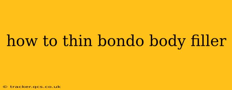 how to thin bondo body filler