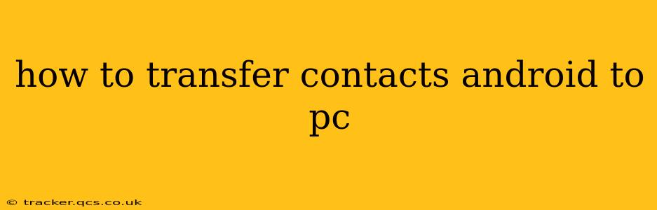 how to transfer contacts android to pc