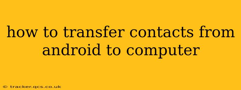 how to transfer contacts from android to computer