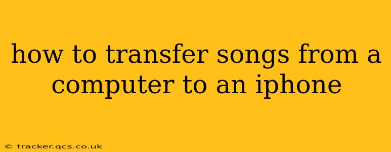 how to transfer songs from a computer to an iphone