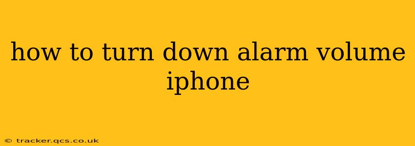 how to turn down alarm volume iphone