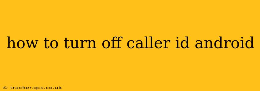 how to turn off caller id android