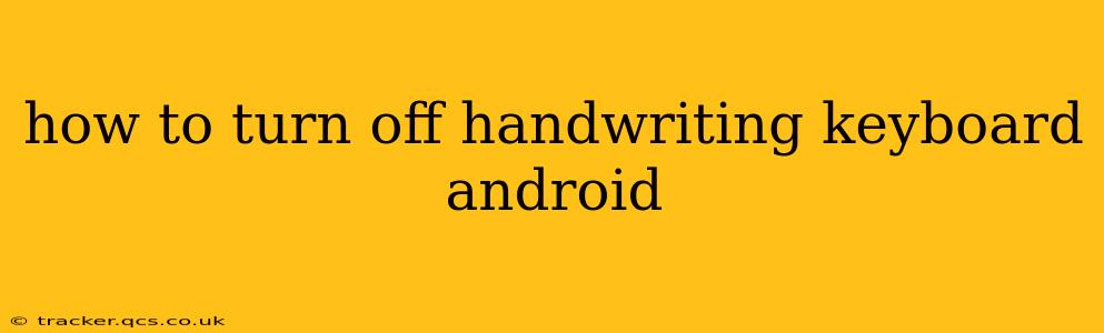 how to turn off handwriting keyboard android
