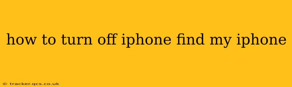 how to turn off iphone find my iphone