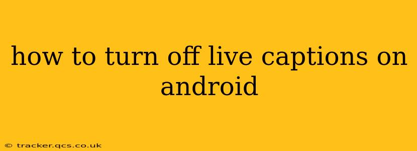 how to turn off live captions on android