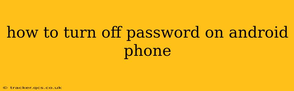 how to turn off password on android phone