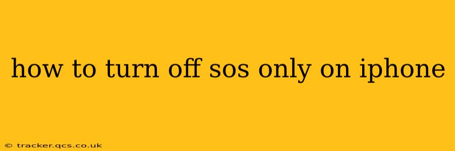 how to turn off sos only on iphone