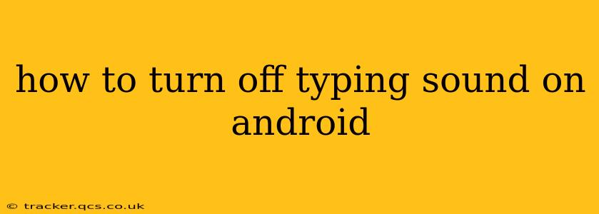 how to turn off typing sound on android