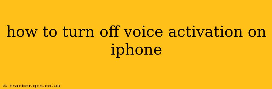 how to turn off voice activation on iphone
