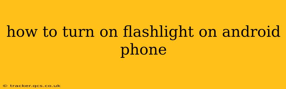 how to turn on flashlight on android phone