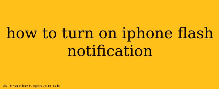 how to turn on iphone flash notification