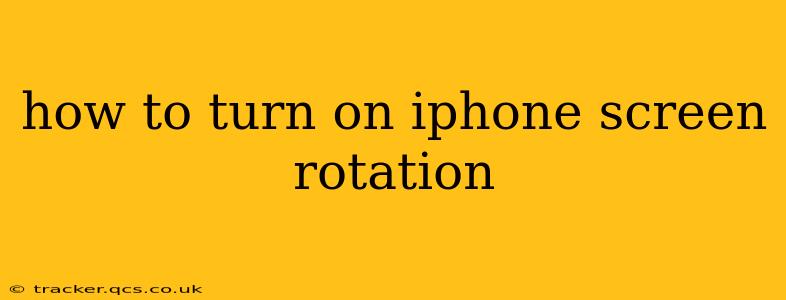 how to turn on iphone screen rotation