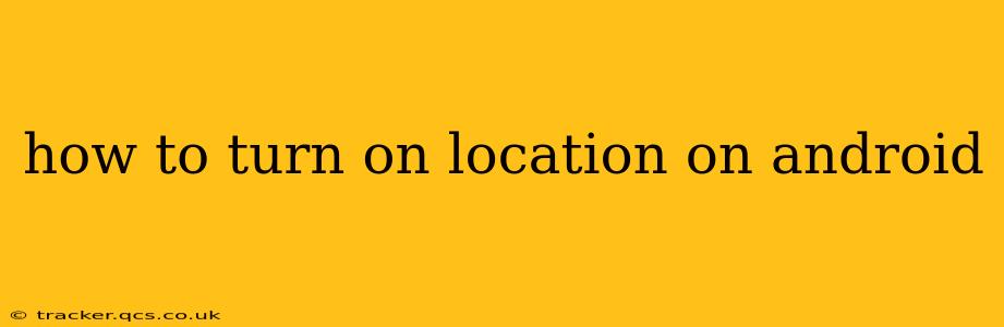 how to turn on location on android