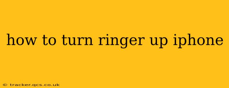how to turn ringer up iphone
