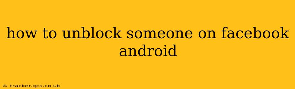 how to unblock someone on facebook android