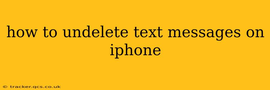 how to undelete text messages on iphone