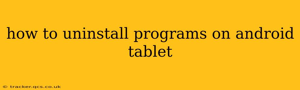 how to uninstall programs on android tablet
