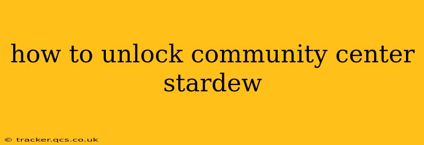 how to unlock community center stardew