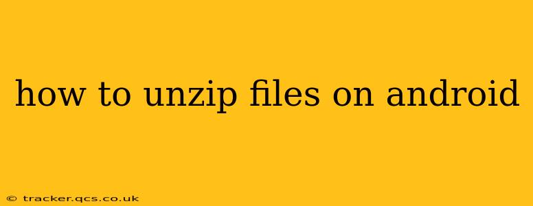 how to unzip files on android