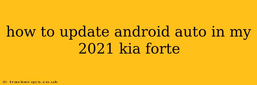 how to update android auto in my 2021 kia forte