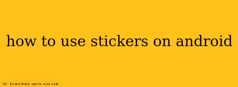 how to use stickers on android