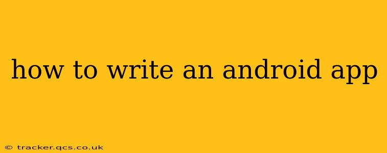 how to write an android app