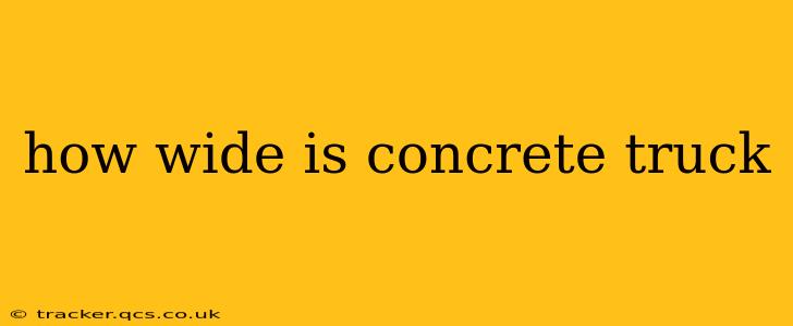 how wide is concrete truck