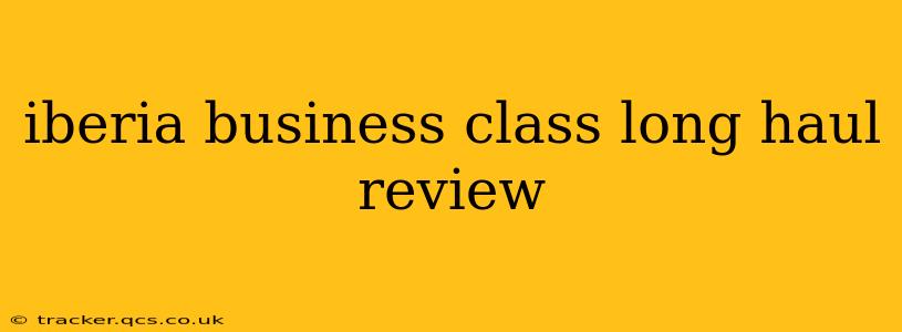iberia business class long haul review