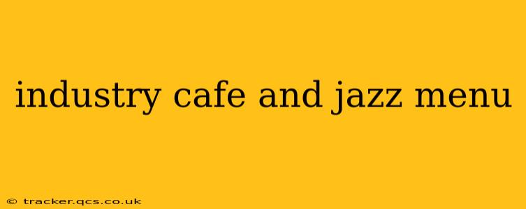 industry cafe and jazz menu