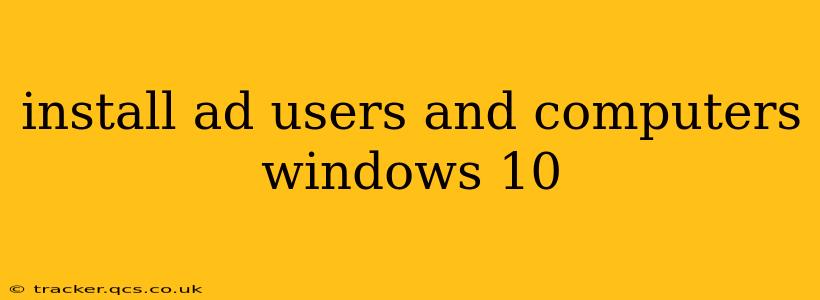 install ad users and computers windows 10