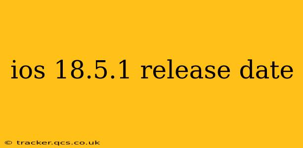 ios 18.5.1 release date