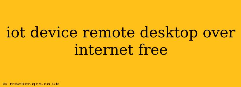 iot device remote desktop over internet free