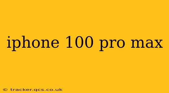 iphone 100 pro max