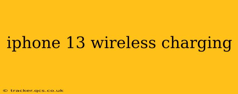 iphone 13 wireless charging
